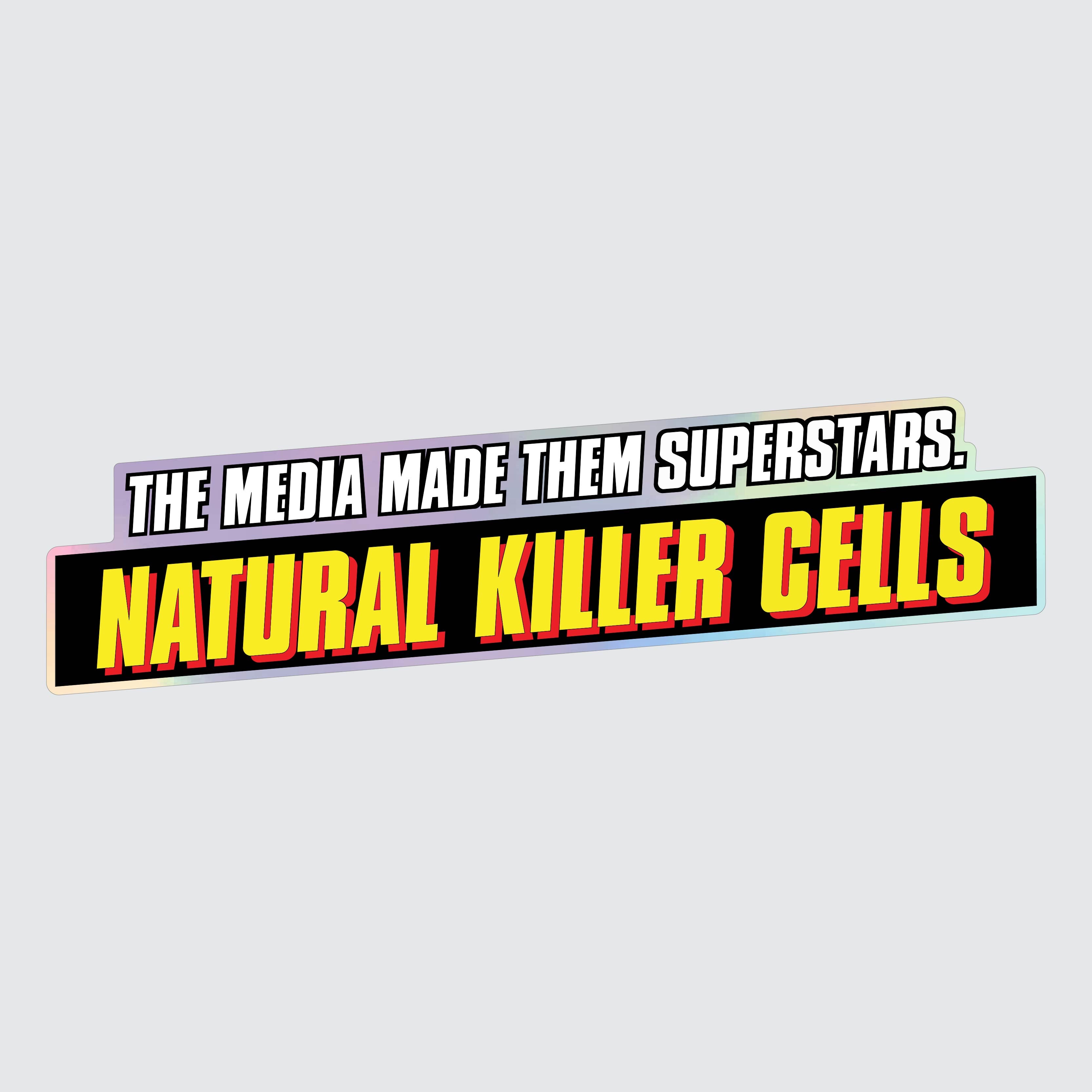 Sticker with text 'Natural Killer Cells' and 'The media made them superstars' with holographic background.