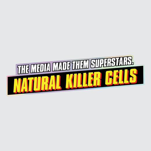 Sticker with text 'Natural Killer Cells' and 'The media made them superstars' with holographic background.